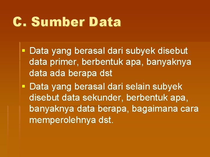 C. Sumber Data § Data yang berasal dari subyek disebut data primer, berbentuk apa,