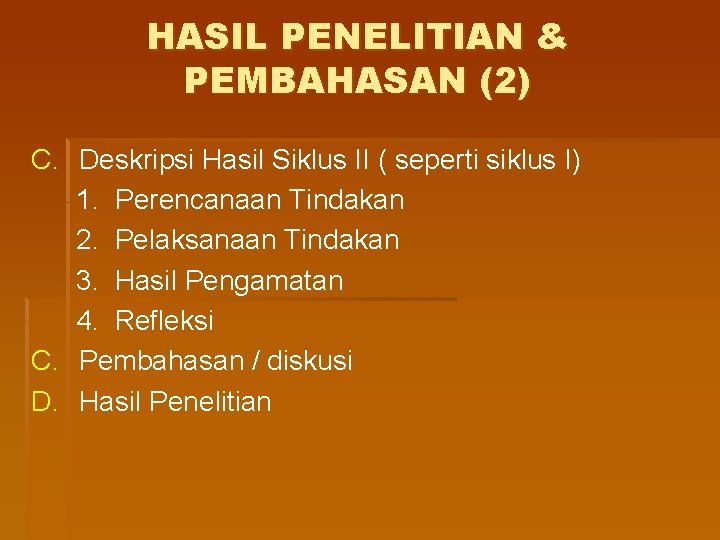 HASIL PENELITIAN & PEMBAHASAN (2) C. Deskripsi Hasil Siklus II ( seperti siklus I)