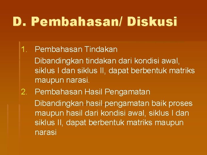 D. Pembahasan/ Diskusi 1. Pembahasan Tindakan Dibandingkan tindakan dari kondisi awal, siklus I dan