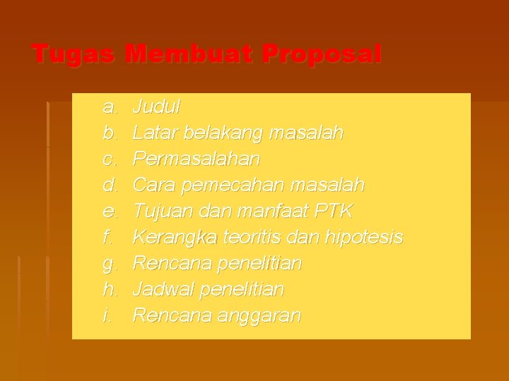 Tugas Membuat Proposal a. b. c. d. e. f. g. h. i. Judul Latar