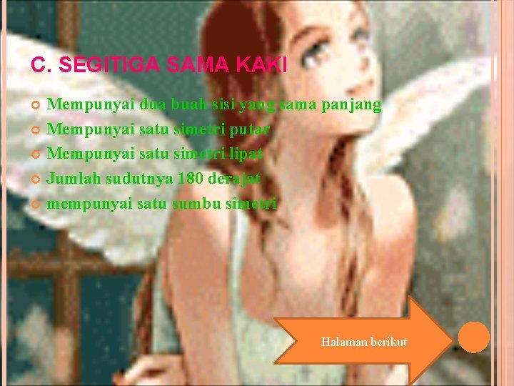 C. SEGITIGA SAMA KAKI Mempunyai dua buah sisi yang sama panjang Mempunyai satu simetri