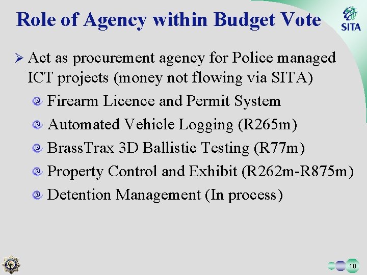 Role of Agency within Budget Vote Ø Act as procurement agency for Police managed