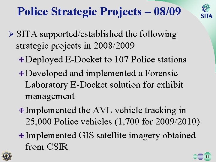 Police Strategic Projects – 08/09 Ø SITA supported/established the following strategic projects in 2008/2009