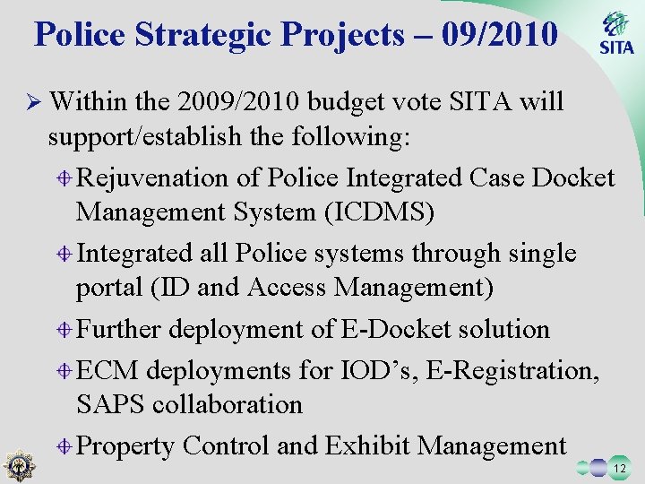 Police Strategic Projects – 09/2010 Ø Within the 2009/2010 budget vote SITA will support/establish