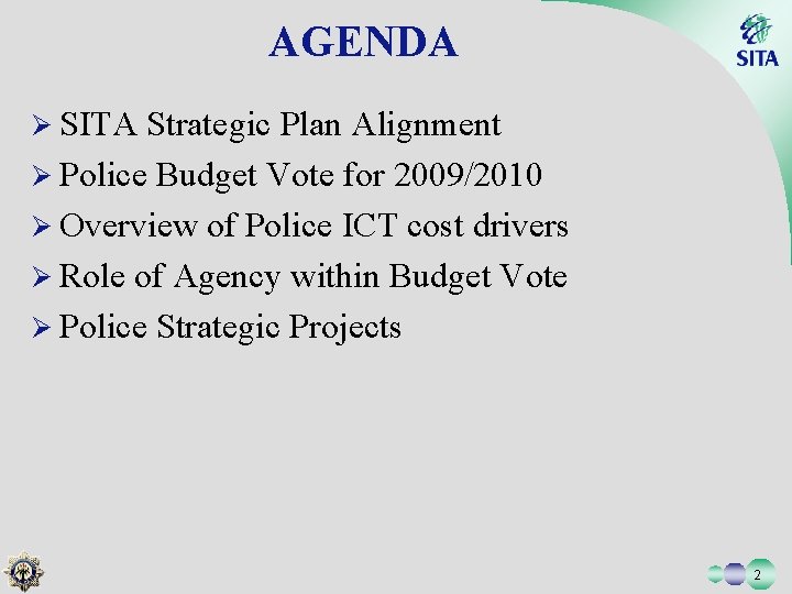 AGENDA Ø SITA Strategic Plan Alignment Ø Police Budget Vote for 2009/2010 Ø Overview
