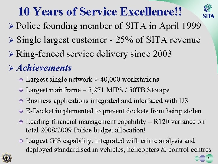 10 Years of Service Excellence!! Ø Police founding member of SITA in April 1999