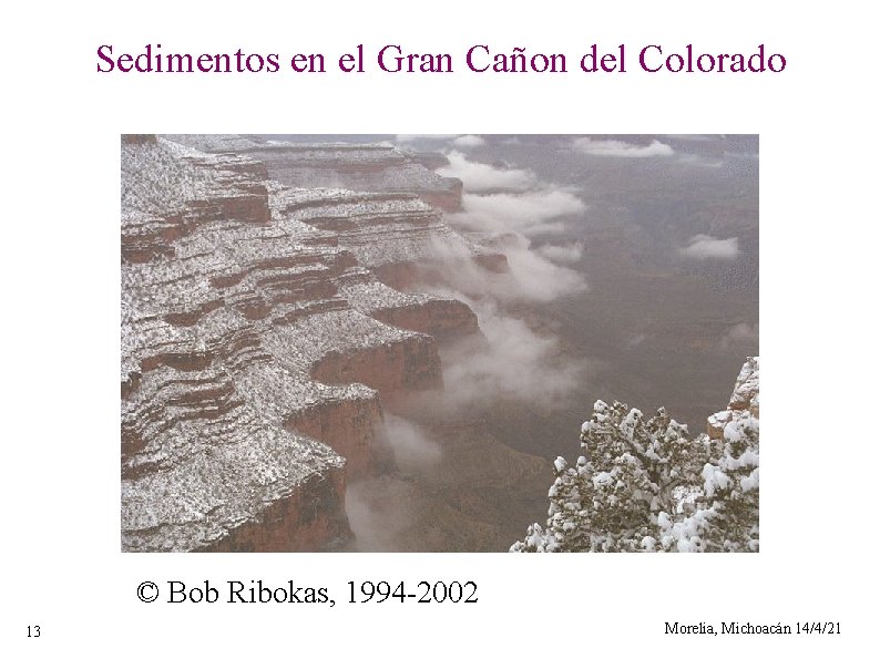 Sedimentos en el Gran Cañon del Colorado © Bob Ribokas, 1994 -2002 13 Morelia,