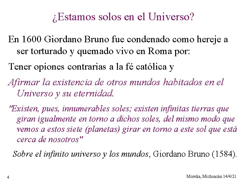 ¿Estamos solos en el Universo? En 1600 Giordano Bruno fue condenado como hereje a