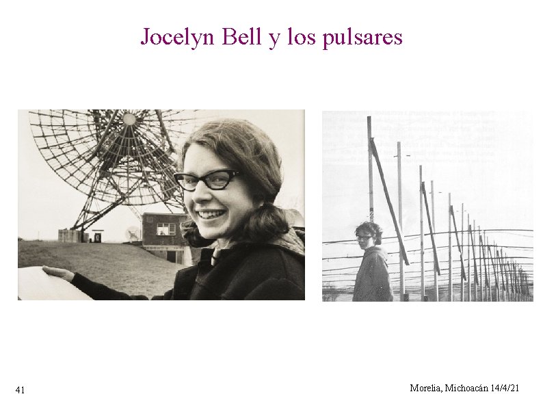 Jocelyn Bell y los pulsares 41 Morelia, Michoacán 14/4/21 