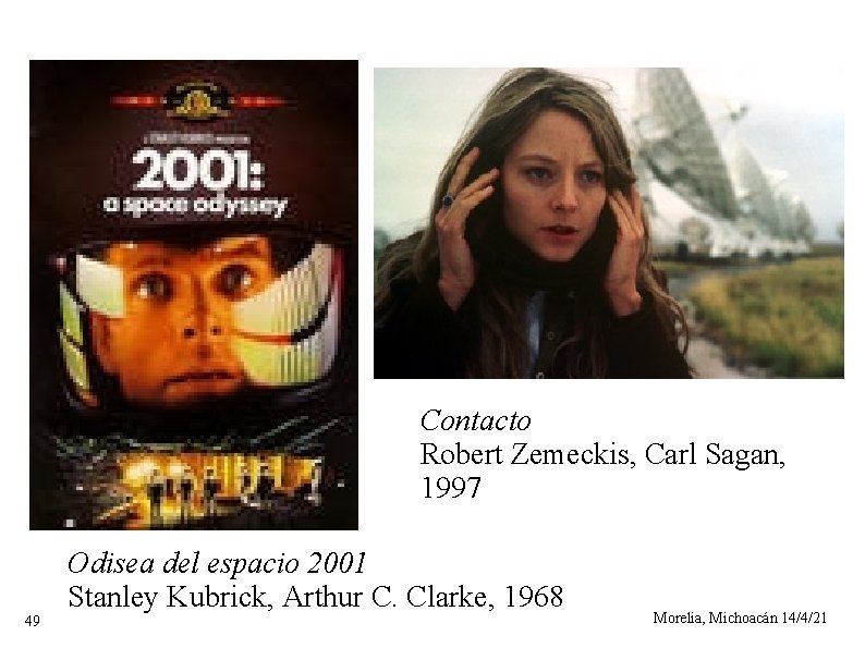 Contacto Robert Zemeckis, Carl Sagan, 1997 49 Odisea del espacio 2001 Stanley Kubrick, Arthur