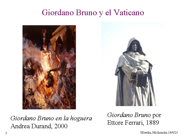 Giordano Bruno y el Vaticano Giordano Bruno en la hoguera Andrea Durand, 2000 5