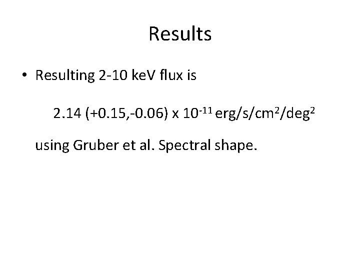 Results • Resulting 2 -10 ke. V flux is 2. 14 (+0. 15, -0.