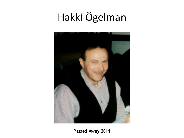 Hakki Ögelman Passed Away 2011 