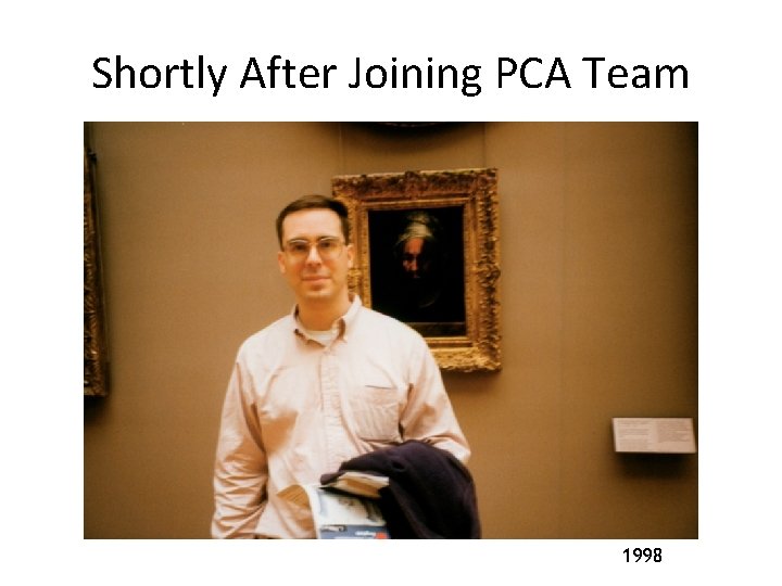 Shortly After Joining PCA Team 1998 