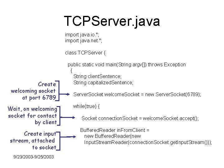 TCPServer. java import java. io. *; import java. net. *; class TCPServer { Create