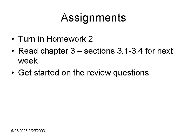 Assignments • Turn in Homework 2 • Read chapter 3 – sections 3. 1