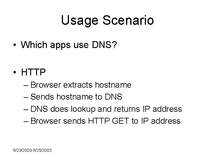Usage Scenario • Which apps use DNS? • HTTP – Browser extracts hostname –