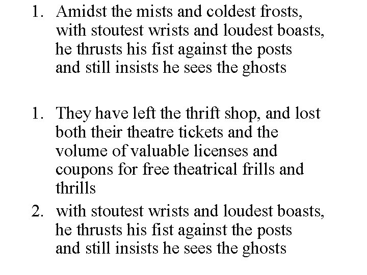 1. Amidst the mists and coldest frosts, with stoutest wrists and loudest boasts, he