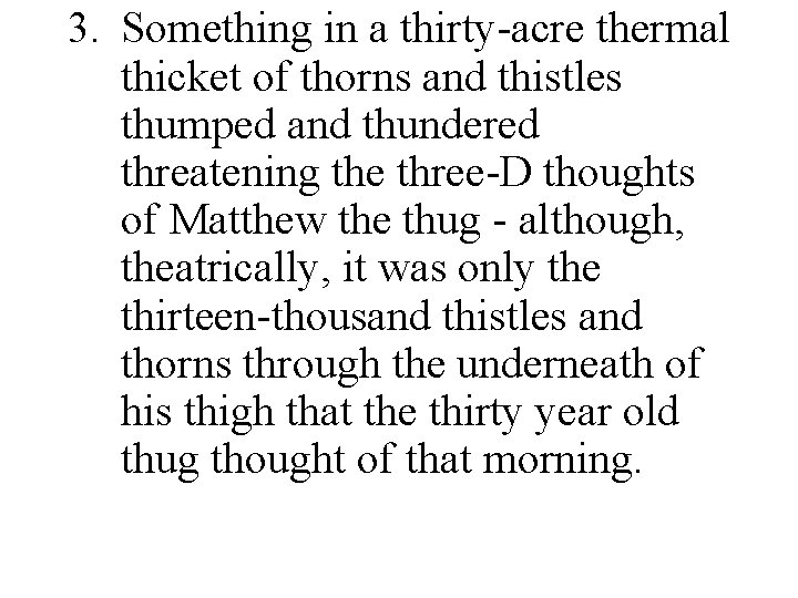 3. Something in a thirty-acre thermal thicket of thorns and thistles thumped and thundered