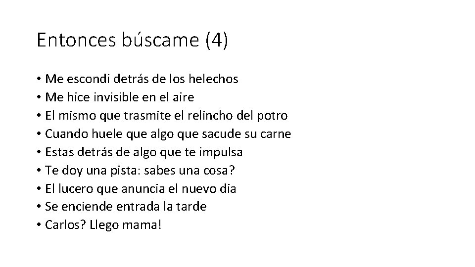 Entonces búscame (4) • Me escondi detrás de los helechos • Me hice invisible