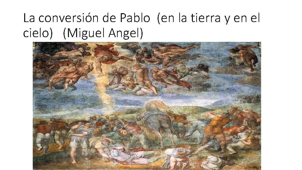 La conversión de Pablo (en la tierra y en el cielo) (Miguel Angel) 