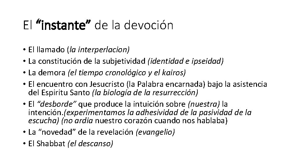 El “instante” de la devoción • El llamado (la interperlacion) • La constitución de