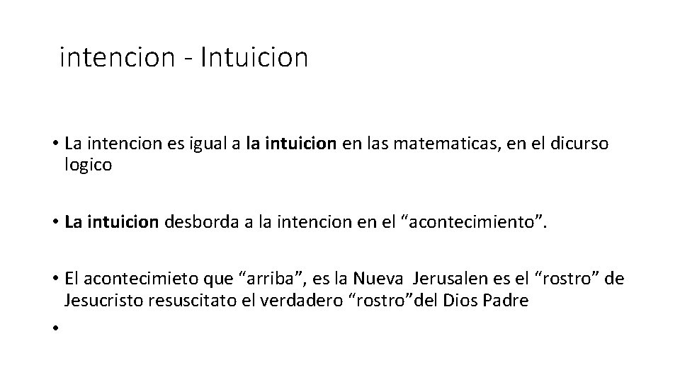 intencion - Intuicion • La intencion es igual a la intuicion en las matematicas,