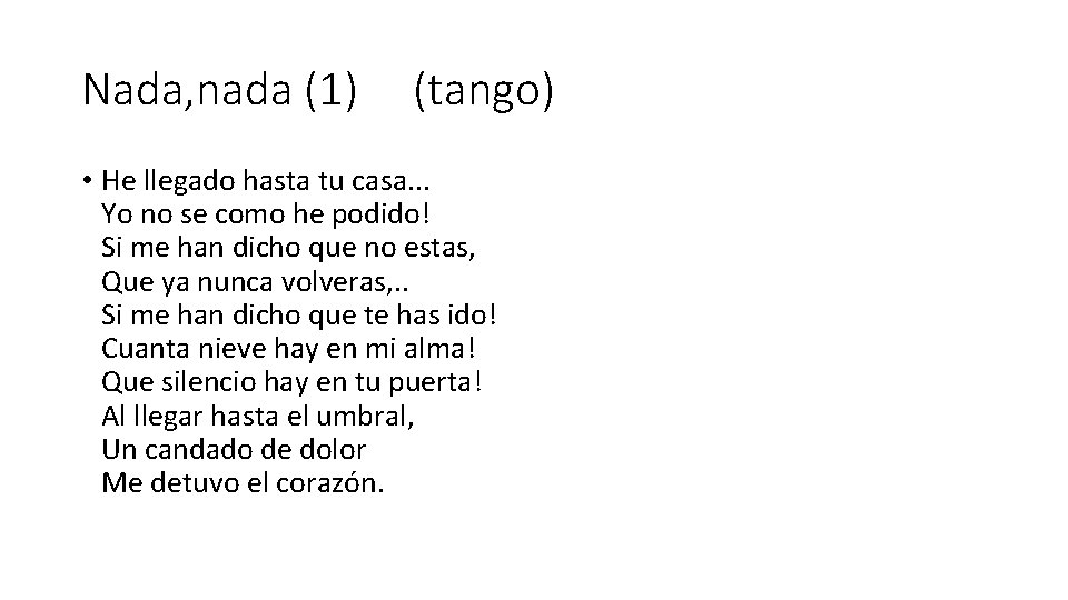 Nada, nada (1) (tango) • He llegado hasta tu casa. . . Yo no