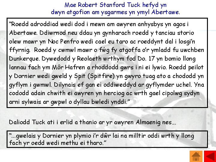 Mae Robert Stanford Tuck hefyd yn dwyn atgofion am ysgarmes yn ymyl Abertawe. “Roedd