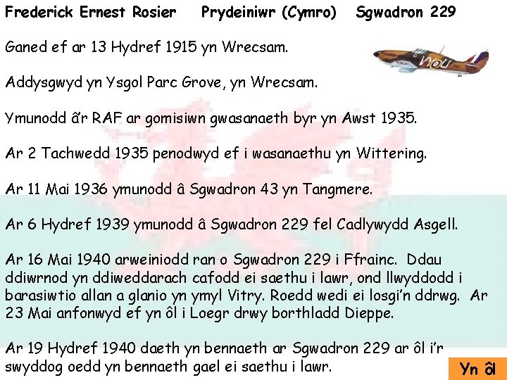 Frederick Ernest Rosier Prydeiniwr (Cymro) Sgwadron 229 Ganed ef ar 13 Hydref 1915 yn