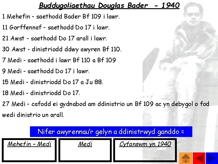 Buddugoliaethau Douglas Bader - 1940 1 Mehefin - saethodd Bader Bf 109 i lawr.