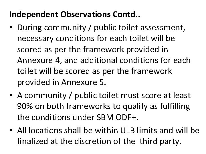 Independent Observations Contd. . • During community / public toilet assessment, necessary conditions for