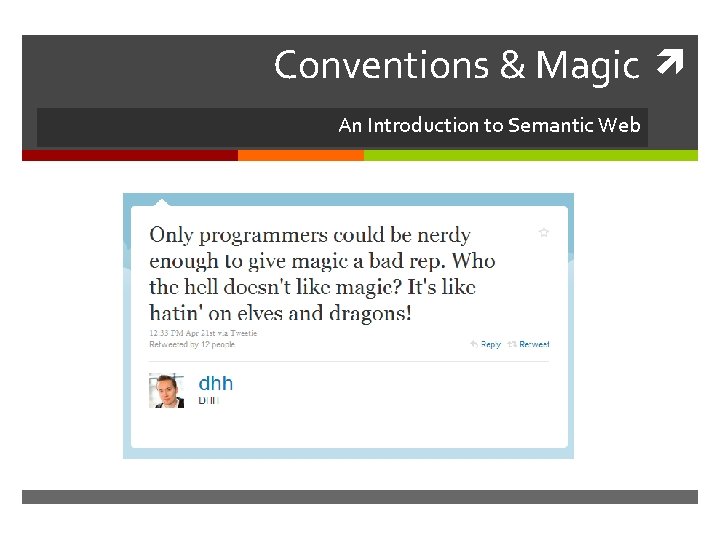 Conventions & Magic An Introduction to Semantic Web 