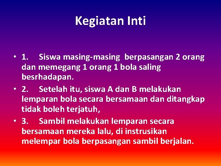 Kegiatan Inti • 1. Siswa masing-masing berpasangan 2 orang dan memegang 1 orang 1