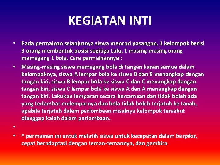 KEGIATAN INTI • Pada permainan selanjutnya siswa mencari pasangan, 1 kelompok berisi 3 orang