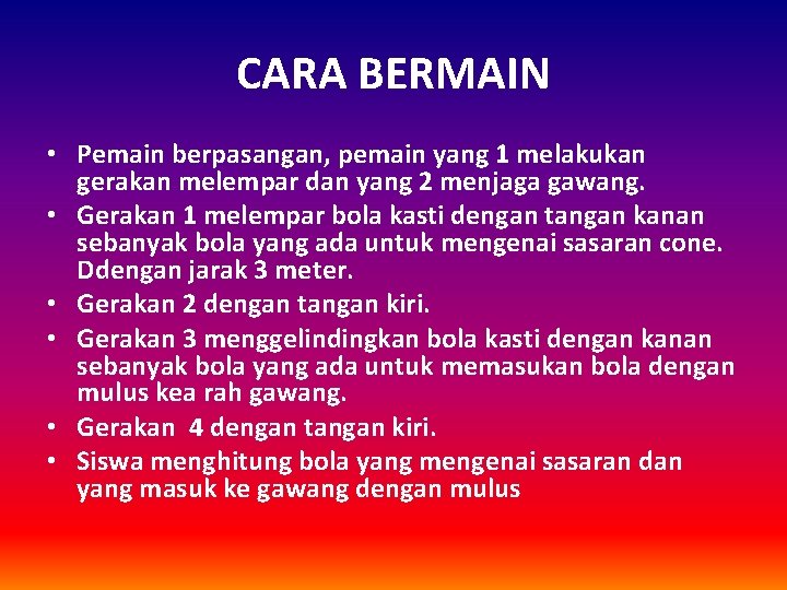 CARA BERMAIN • Pemain berpasangan, pemain yang 1 melakukan gerakan melempar dan yang 2