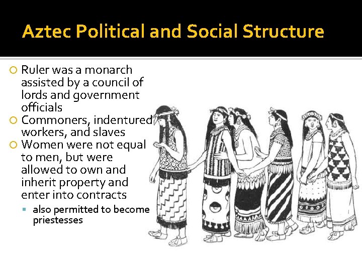 Aztec Political and Social Structure Ruler was a monarch assisted by a council of