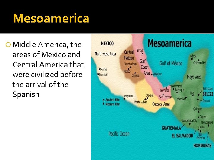Mesoamerica Middle America, the areas of Mexico and Central America that were civilized before