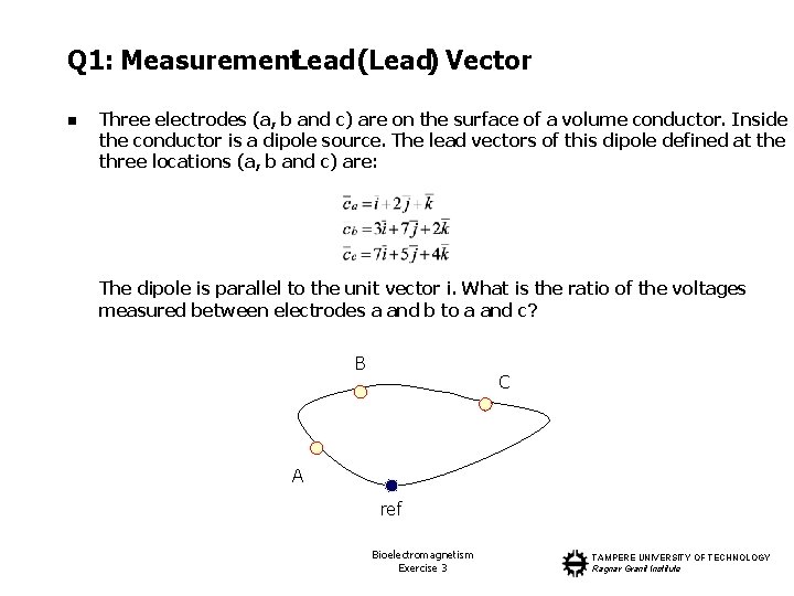 Q 1: Measurement. Lead (Lead) Vector n Three electrodes (a, b and c) are