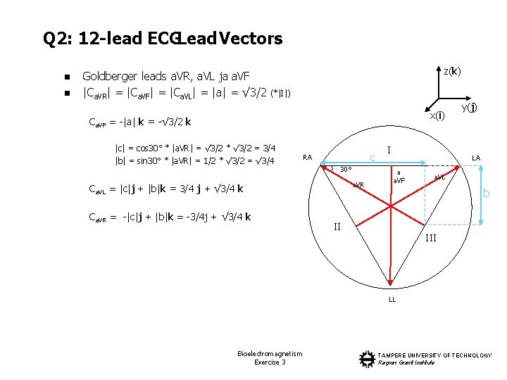 Q 2: 12 -lead ECGLead Vectors n n Goldberger leads a. VR, a. VL