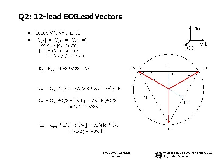 Q 2: 12 -lead ECGLead Vectors n n z(k) Leads VR, VF and VL