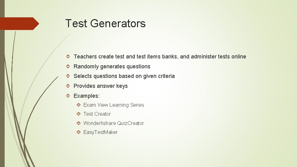 Test Generators Teachers create test and test items banks, and administer tests online Randomly