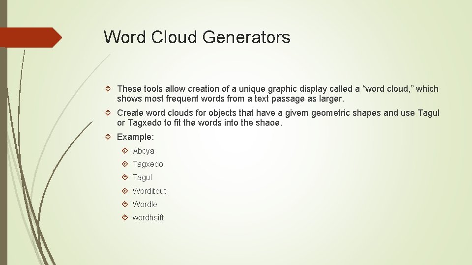 Word Cloud Generators These tools allow creation of a unique graphic display called a