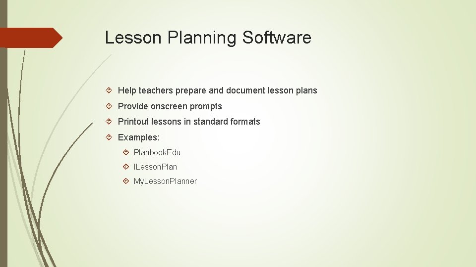 Lesson Planning Software Help teachers prepare and document lesson plans Provide onscreen prompts Printout