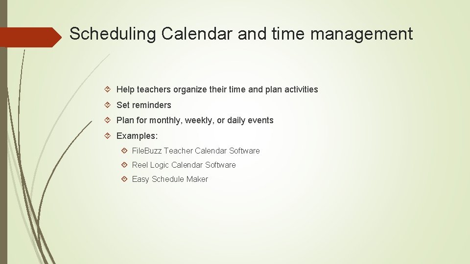 Scheduling Calendar and time management Help teachers organize their time and plan activities Set