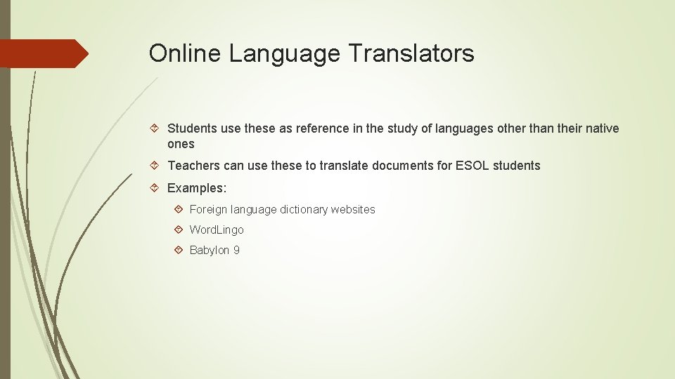 Online Language Translators Students use these as reference in the study of languages other