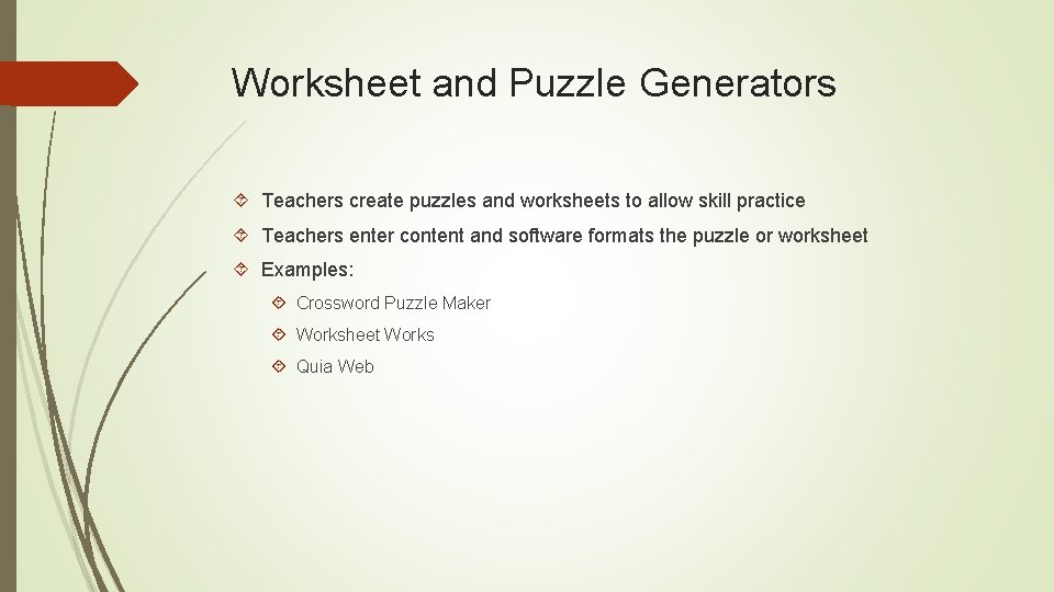 Worksheet and Puzzle Generators Teachers create puzzles and worksheets to allow skill practice Teachers