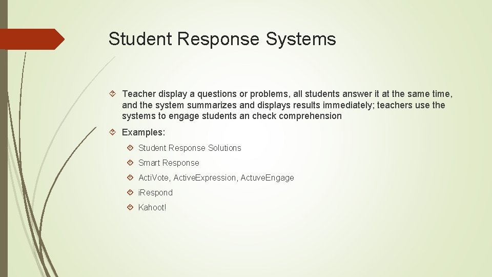 Student Response Systems Teacher display a questions or problems, all students answer it at