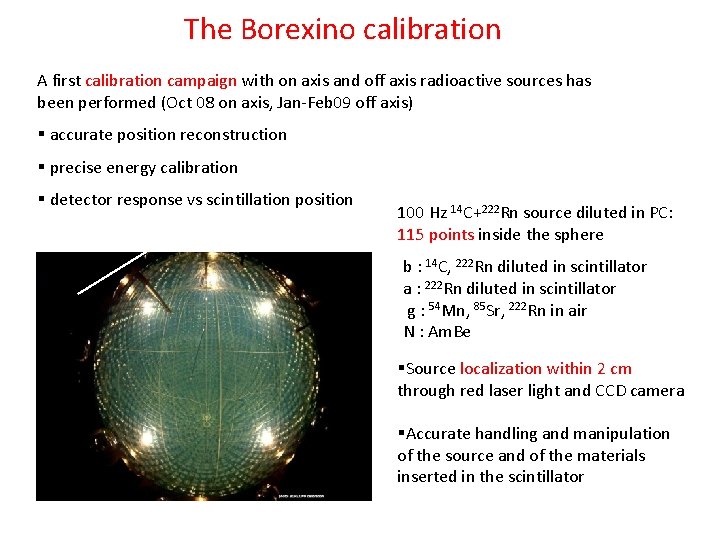 The Borexino calibration A first calibration campaign with on axis and off axis radioactive