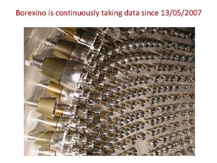 Borexino is continuously taking data since 13/05/2007 